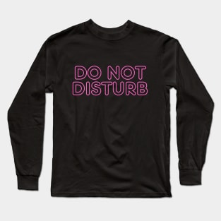 Don't Disturb me, dude! Long Sleeve T-Shirt